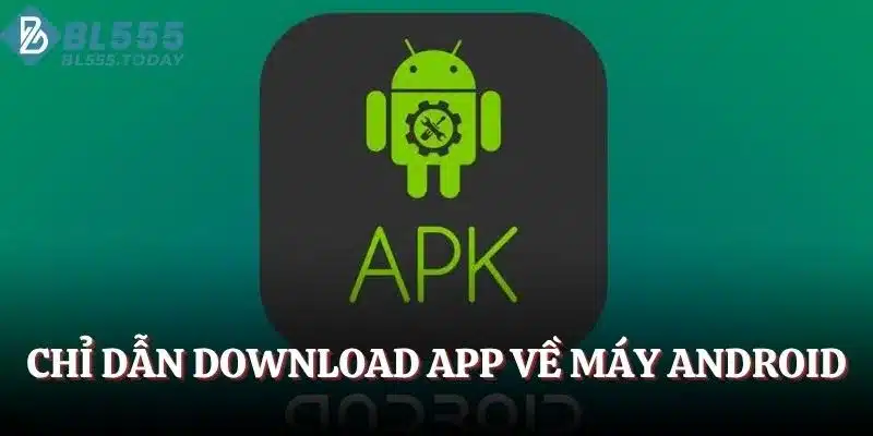 Chỉ dẫn download app về máy Android