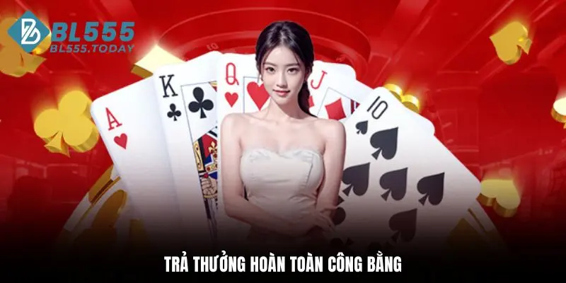 Trả thưởng hoàn toàn công bằng